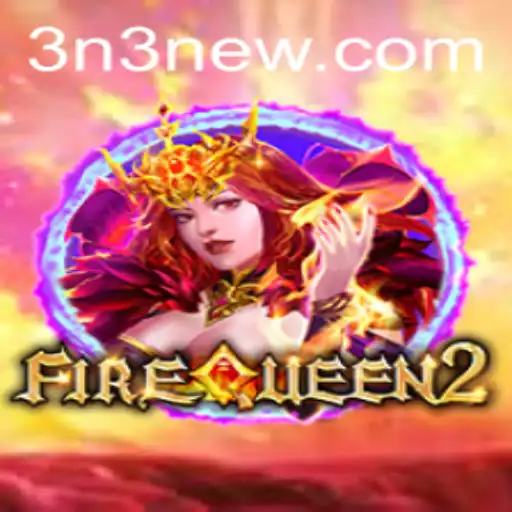 Descubra FireQueen2: A Nova Sensação de 3N3.COM